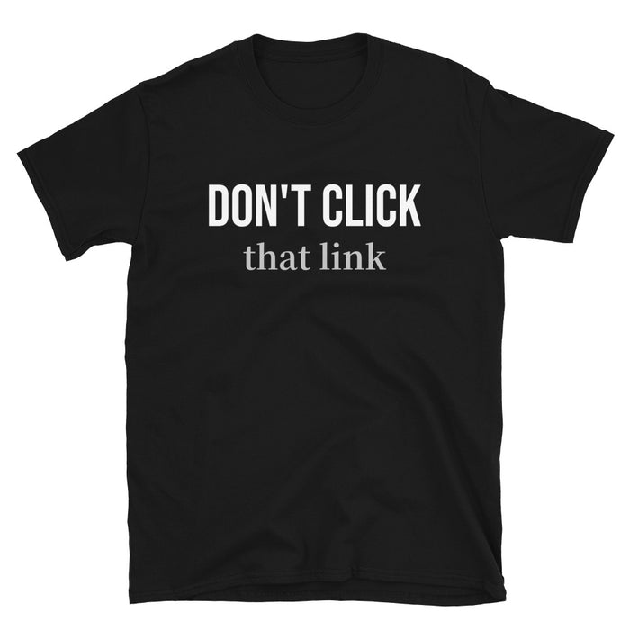 DONT CLICK LINK Short-Sleeve Unisex T-Shirt